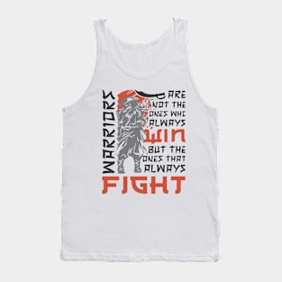 Warriors Are Not The Ones Who Always Win But The One That Always Fight Tank Top